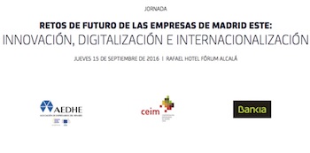 RETOS DE FUTURO DE LAS EMPRESAS DE MADRID ESTE: INNOVACIÓN, DIGITALIZACIÓN E INTERNACIONALIZACIÓN.